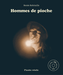 Hommes de pioche [ancienne édition]